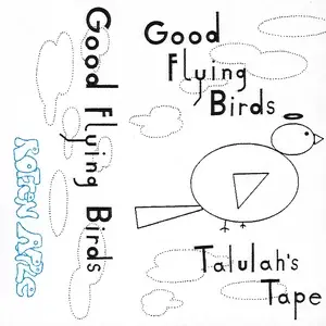 good flying birds - talulah's tape